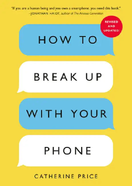 How to Break Up with Your Phone, Revised Edition: The 30-Day Digital Detox Plan by Catherine Price