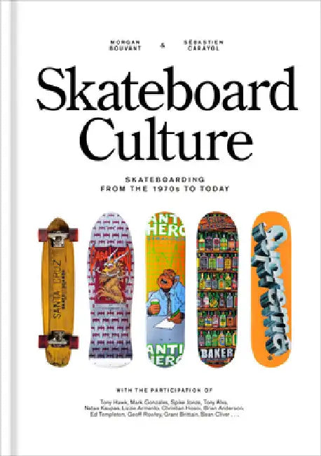 Skateboard Culture: Skateboarding from the 1970s to Today by Bouvant, Morgan
