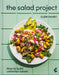 The Salad Project: How to Build Unlimited Salads [A Cookbook] by Clem Haxby