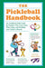 The Pickleball Handbook: An Unofficial Field Guide for Picklers Who Can't Stop, Won't Stop, and Probably Just Pulled a Muscle by Dawn Dais
