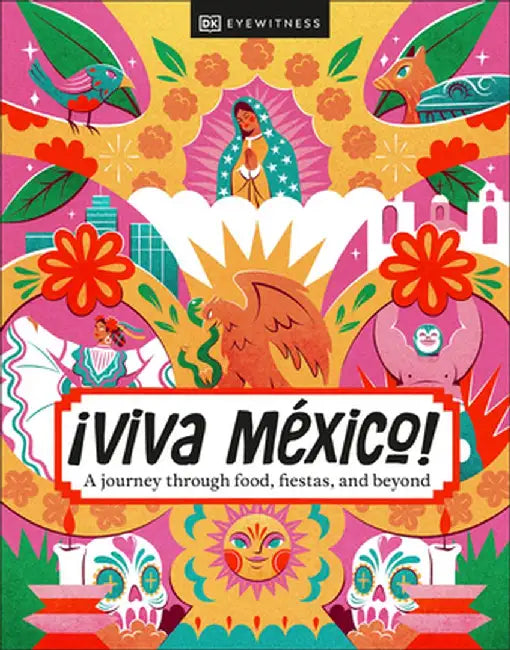 ¡Viva Mexico! by Dk Eyewitness