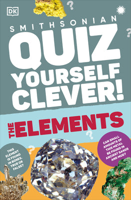 Quiz Yourself Clever: The Elements by DK