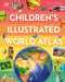 Children's Illustrated World Atlas by DK