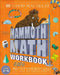 Mammoth Math Workbook: Practice Your Mathsskills with a Little Help from Some Mammoths by Dk
