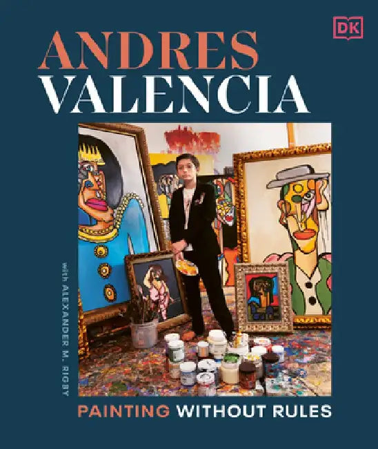 Andres Valencia: Painting Without Rules by Andres Valencia