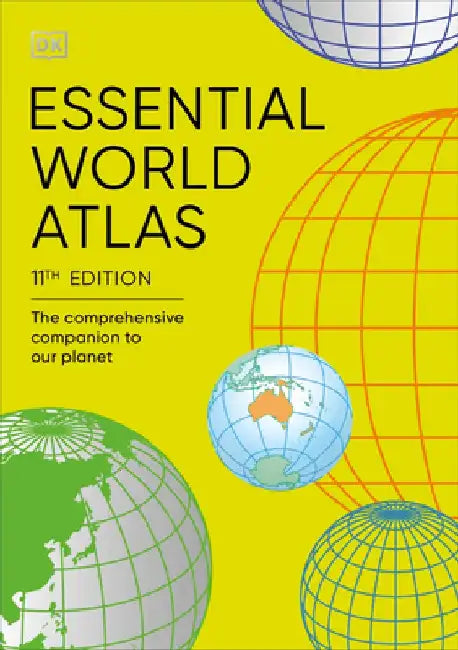 Essential World Atlas: The Comprehensive Companion to Our Planet by Dk