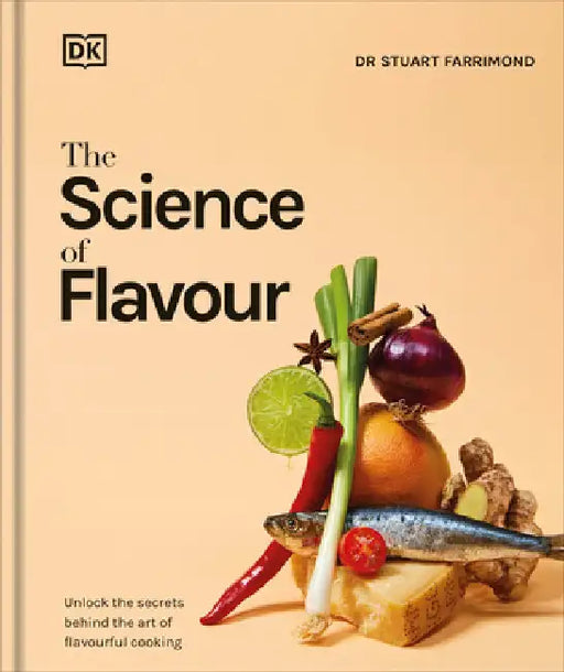 The Science of Flavor: Unlock the Secrets of Flavorful Cooking by Farrimond, Stuart