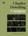Compost: Transform Your Waste Into Growing Gold by Charles Dowding