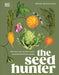 The Seed Hunter: Discover the World's Most Unusual Heirloom Plants by Mitch McCulloch