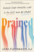 Drained: Reduce Your Mental Load to Do Less and Be More by PhD Ruppanner Leah