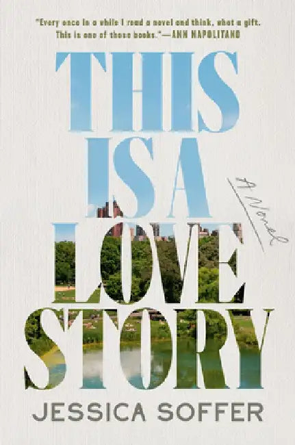 This Is a Love Story: A Read with Jenna Pick by Jessica Soffer