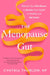 The Menopause Gut: Balance Your Microbiome to Reclaim Your Health in Midlife and Beyond by NP Thurlow Cynthia
