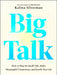 Big Talk: How to Skip the Small Talk, Make Meaningful Connections, and Enrich Your Life by Kalina Silverman