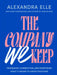 The Company We Keep: Friendship, Connection, and Redefining What It Means to Grow Together by Alexandra Elle