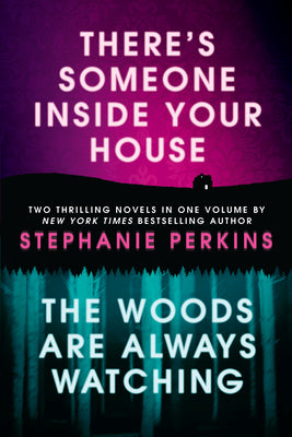 There's Someone Inside Your House and the Woods Are Always Watching by Stephanie Perkins