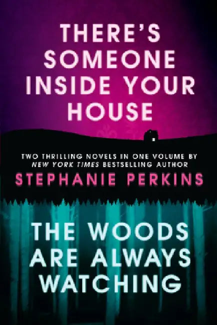 There's Someone Inside Your House and the Woods Are Always Watching by Stephanie Perkins