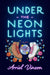 Under the Neon Lights by Arriel Vinson