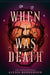 When I Was Death by Alexis Henderson