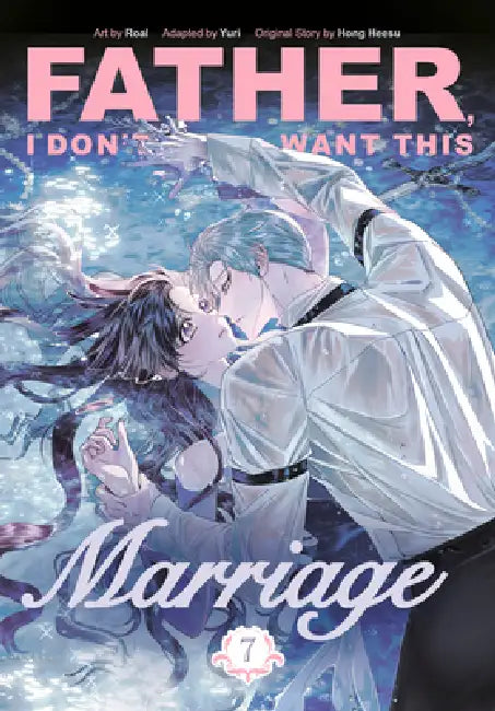 Father, I Don't Want This Marriage, Volume 7 by Hong Heesu, Roal, Yuri