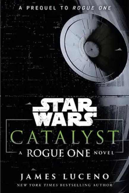 Catalyst (Star Wars): A Rogue One Novel by James Luceno