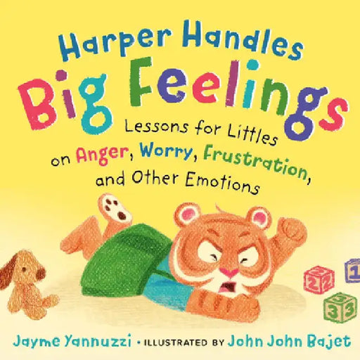 Harper Handles Big Feelings: Lessons for Littles on Anger, Worry, Frustration, and Other Emotions by Jayme Yannuzzi