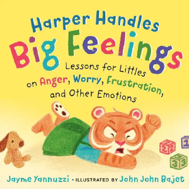 Harper Handles Big Feelings: Lessons for Littles on Anger, Worry, Frustration, and Other Emotions by Jayme Yannuzzi