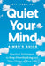 Quiet Your Mind: A Men's Guide: Practical Techniques to Stop Overthinking and Take Charge of Your Life by Jett Stone