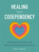 Healing from Codependency: A Devotional with Prayers and Practices for Healthy Boundaries by Zeitgeist