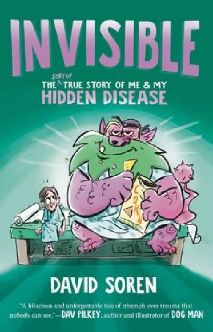 Invisible: The (Sort Of) True Story of Me and My Hidden Disease by David Soren