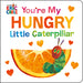 You're My Hungry Little Caterpillar by Eric Carle