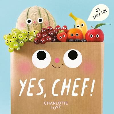 Yes, Chef!: It's Snack Time by Charlotte Love