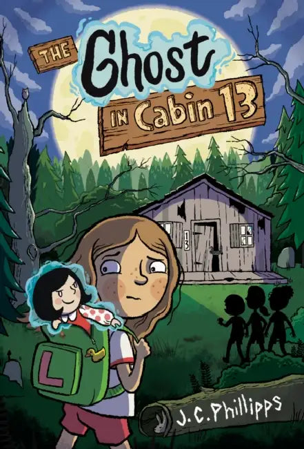 The Ghost in Cabin 13: A Graphic Novel by J. C. Phillipps, J. C. Phillipps