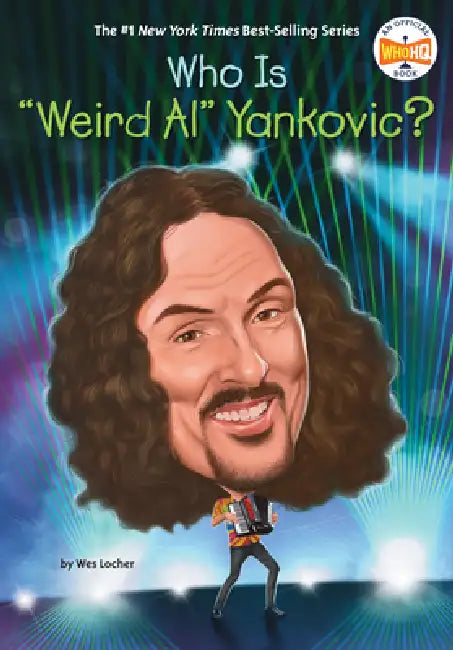 Who Is Weird Al Yankovic? by Wes Locher, Who Hq, Robert Squier