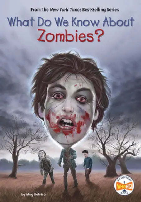 What Do We Know About Zombies? by Meg Belviso