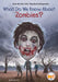 What Do We Know About Zombies? by Meg Belviso