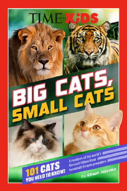 Time for Kids: Big Cats, Small Cats: 101 Cats You Need to Know! by Kitson Jazynka