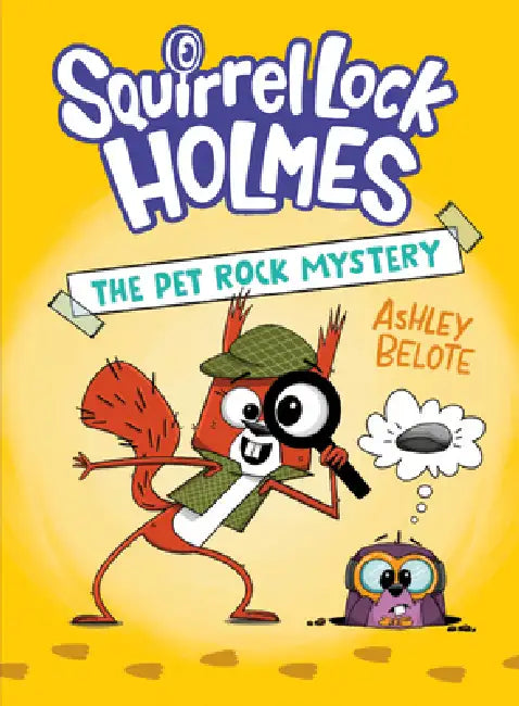Squirrel Lock Holmes #1: The Pet Rock Mystery: (A Graphic Novel) by Ashley Belote