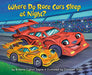 Where Do Race Cars Sleep at Night? by Brianna Caplan Sayres, Christian Slade