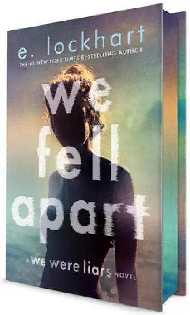 We Fell Apart: A We Were Liars Novel by E. Lockhart