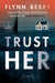 Trust Her by Flynn Berry