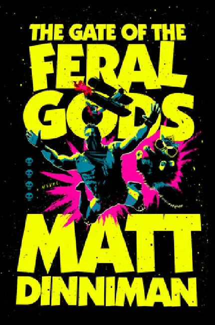 The Gate of the Feral Gods by Matt Dinniman
