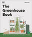 The Greenhouse Book: Make the Most of Your Greenhouse Throughout the Year by Tom Brown