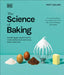 The Science of Baking: Everything You Need to Know to Create Perfect Sweet and Savory Bakes, Every Time by Matt Adlard