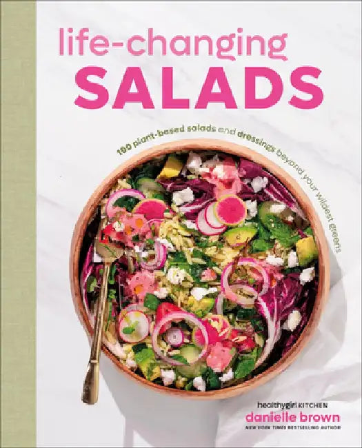 Life-Changing Salads by Author Danielle Brown