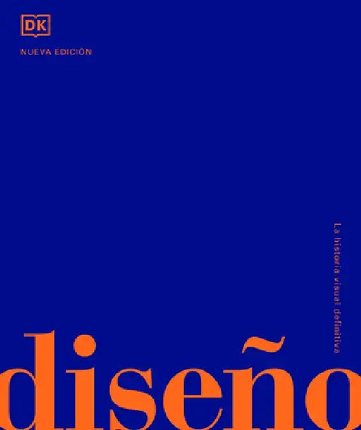 Diseño (Design): La Historia Visual Definitiva by Dk