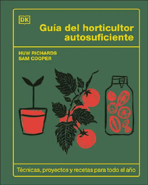 Guia del Horticultor Autosuficiente (the Self-Sufficient Garden) by Richards, Huw