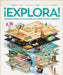¡Explora! (Explore): Descubre Un Mundo de Conocimiento Con Cientos de Mapas Y Diagramas by Dk