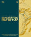 Exploration Map by Map: From Migrations and Encounters to Voyages and Discoveries by DK