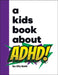 A Kids Book about ADHD by Elly Both