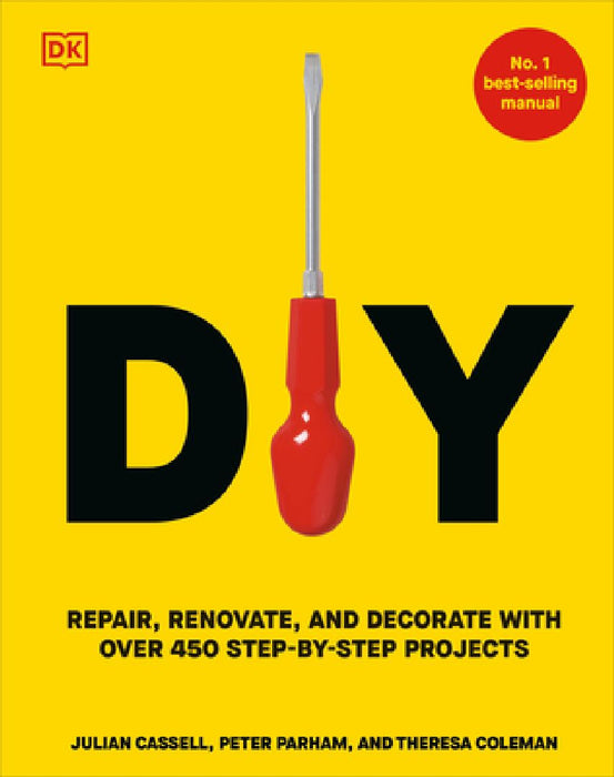 DIY: Repair, Renovate, and Decorate with Over 450 Step-By-Step Projects by Peter Parham